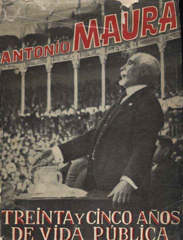 ANTONIO MAURA. TREINTA Y CINCO AÑOS DE VIDA POLITICA