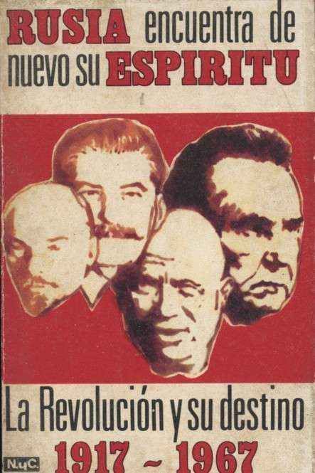RUSIA ENCUENTRA DE NUEVO SU ESPIRITU. LA REVOLUCION Y SU DESTINO 1917-1967