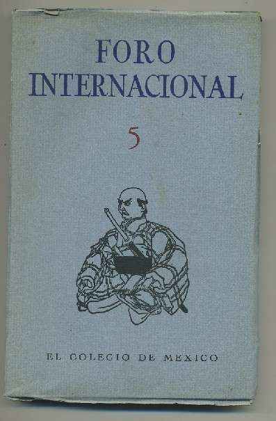 FORO INTERNACIONAL 5. REVISTA TRIMESTRAL VOL. II- JULIO-SEPTIEMBRE, 1961. NUM. 1.