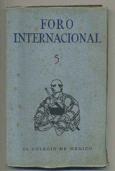 FORO INTERNACIONAL 5. REVISTA TRIMESTRAL VOL. II- JULIO-SEPTIEMBRE, 1961. NUM. 1.