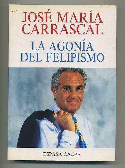 LA AGONÍA DEL FELIPISMO