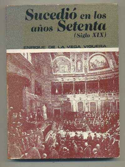 SUCEDIÓ EN LOS AÑOS SETENTA (SIGLO XIX)