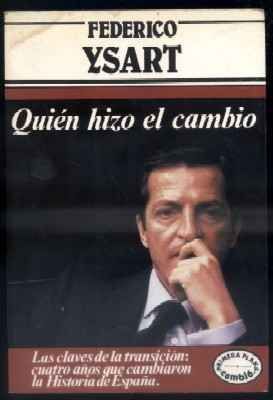 QUIEN HIZO EL CAMBIO. LAS CLAVES DE LA TRANSICION…