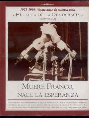 Hª DE LA DEMOCRACIA. LA AVENTURA DE LA LIBERTAD. CAPÍTULO 2: MUERE FRANCO, NACE LA ESPERANZA.