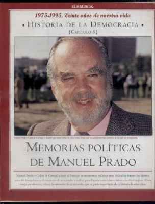 Hª DE LA DEMOCRACIA. LA AVENTURA DE LA LIBERTAD. CAPÍTULO 6: MEMORIAS POLITICAS DE MANUEL PRADO.