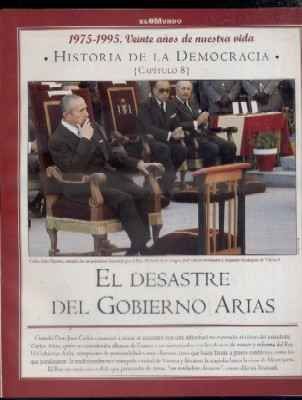 Hª DE LA DEMOCRACIA. LA AVENTURA DE LA LIBERTAD. CAPÍTULO 8: EL DESASTRE DEL GOBIERNO ARIAS.