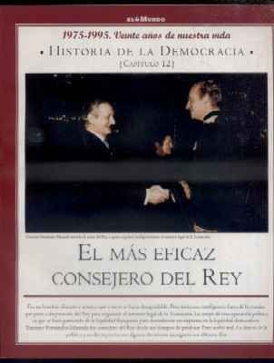 Hª DE LA DEMOCRACIA. LA AVENTURA DE LA LIBERTAD. CAPÍTULO 12: EL MAS EFICAZ CONSEJERO DEL REY.