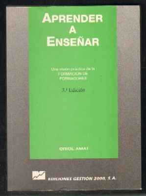 APRENDER A ENSEÑAR. UNA VISIÓN PRÁCTICA DE LA FORMACIÓN DE FORMADORES