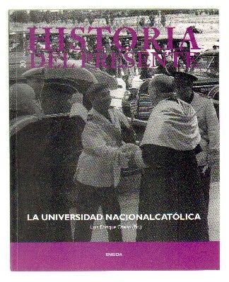 HISTORIA DEL PRESENTE. LA UNIVERSIDAD NACIONALCATOLICA.