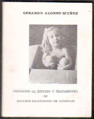 INICIACIÓN AL ESTUDIO Y TRATAMIENTO DE ALGUNOS TRASTORNOS DE LENGUAJE