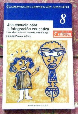UNA ESCUELA PARA LA INTEGRACION EDUCATIVA. CUADERNOS DE COOPERACION EDUCATIVA 8.