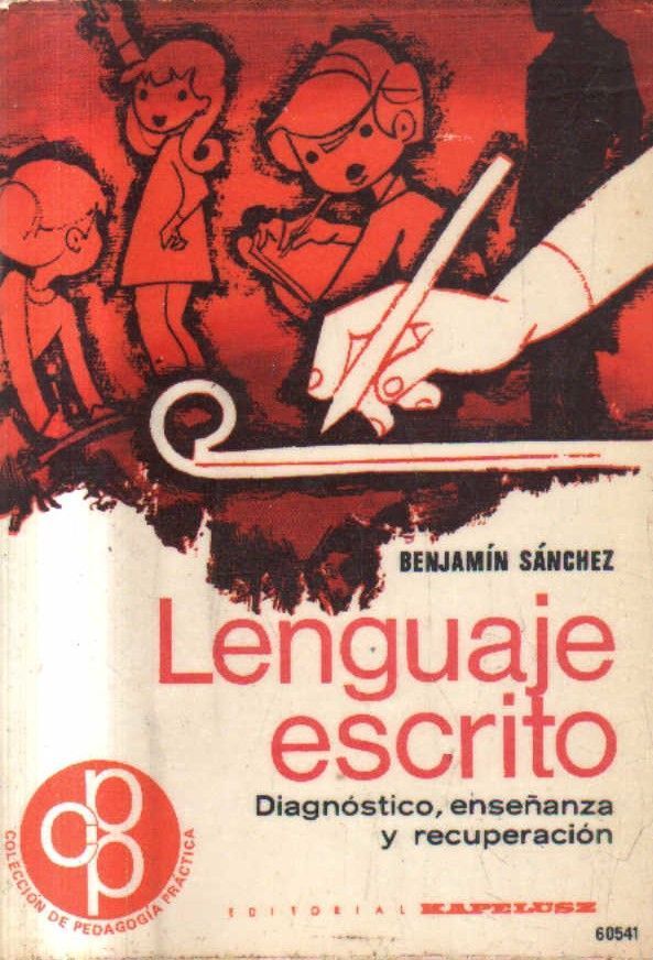 LENGUAJE ESCRITO. DIAGNOSTICO, ENSENAÑNZA Y RECUPERACION.