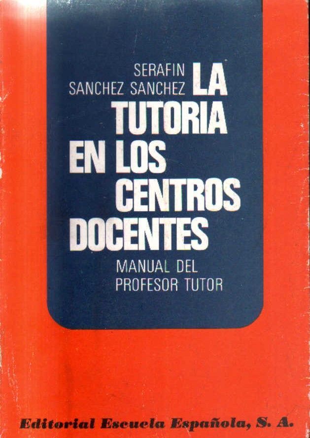 LA TUTORIA EN LOS CENTROS DOCENTES. MANUAL DEL PROFESOR TUTOR.