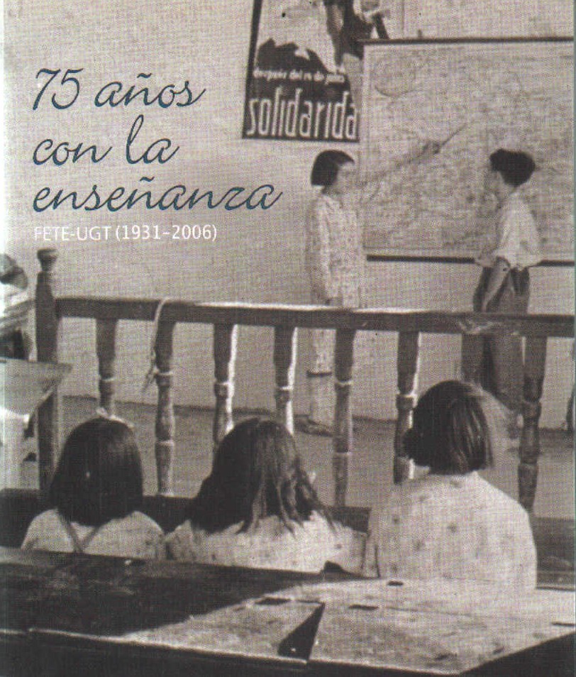 75 AÑOS CON LA ENSEÑANZA . FETE-UGT (1931-2006)