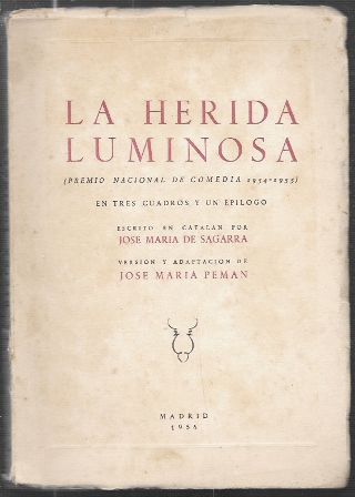 LA HERIDA LUMINOSA - COMEDIA EN TRES CUADROS Y UN EPILOGO