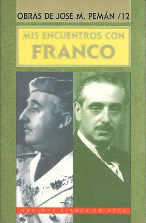 OBRAS DE JOSE MARIA PEMAN TOMO XII - MIS ENCUENTROS CON FRANCO