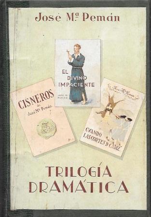 TRILOGIA DRAMATICA - CISNEROS-EL DIVINO IMPACIENTE-CUANDO LAS CORTES DE CADIZ