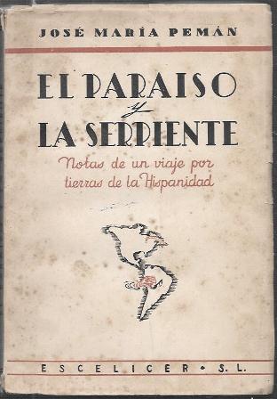EL PARAISO Y LA SERPIENTE - NOTAS DE UN VIAJE POR TIERRAS DE LA HISPANIDAD