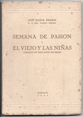 SEMANA DE PASION Y EL VIEJO Y LAS NIÑAS (COMEDIA EN TRES ACTOS EN PROSA)