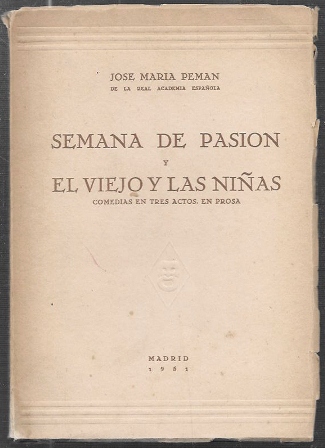 SEMANA DE PASION Y EL VIEJO Y LAS NIÑAS (COMEDIA EN TRES ACTOS EN PROSA)