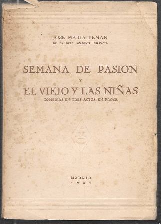 SEMANA DE PASION Y EL VIEJO Y LAS NIÑAS (COMEDIA EN TRES ACTOS EN PROSA)