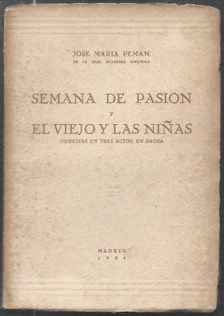 SEMANA DE PASION Y EL VIEJO Y LAS NIÑAS (COMEDIA EN TRES ACTOS EN PROSA)