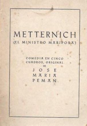 METTERNICH (EL MINISTRO MARIPOSA) COMEDIA EN CINCO CUADROS
