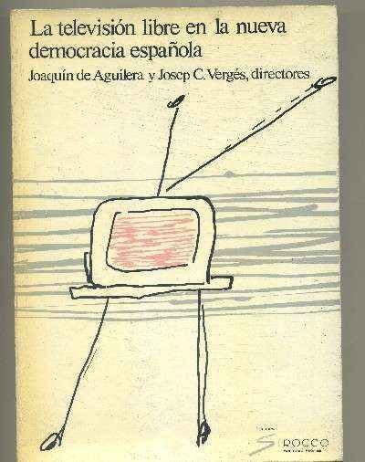 LA TELEVISION LIBRE EN LA NUEVA DEMOCRACIA ESPAÑOLA