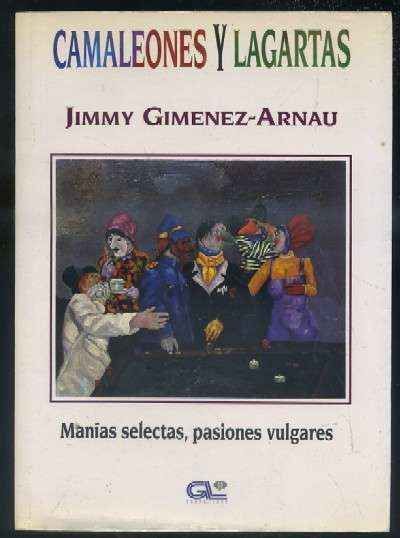 CAMALEONES Y LAGARTAS. MANIAS SELECTAS, PASIONES VULGARES.