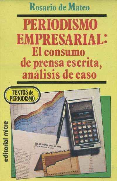 PERIODISMO EMPRESARIAL: EL CONSUMO DE PRENSA ESCRITA, ANÁLISIS DE CASO.