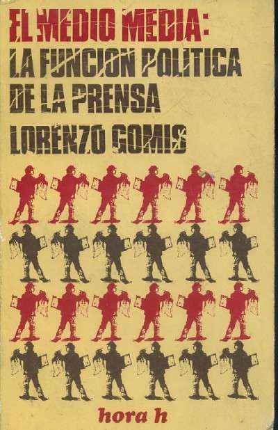EL MEDIO MEDIA: LA FUNCIÓN POLÍTICA DE LA PRENSA.