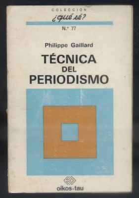 TECNICA DEL PERIODISMO. COLECCIÓN ¿Qué SE? N.º 77.