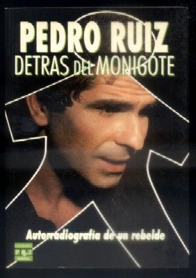 DETRÁS DEL MONIGOTE. AUTORRADIOGRAFIA DE UN REBELDE.