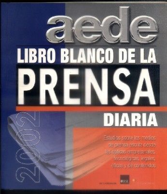 AEDE. LIBRO BLANCO DE LA PRENSA DIARIA. 2002.