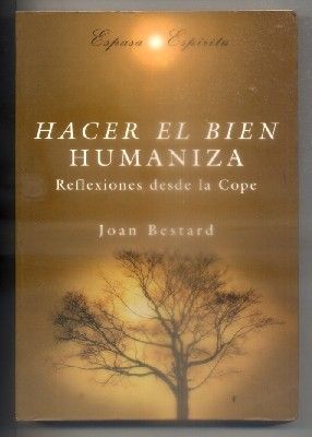 HACER EL BIEN HUMANIZA. REFLEXIONES DESDE LA COPE.