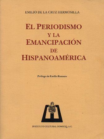 EL PERIODISMO Y LA EMANCIPACIÓN DE HISPANOAMÉRICA.