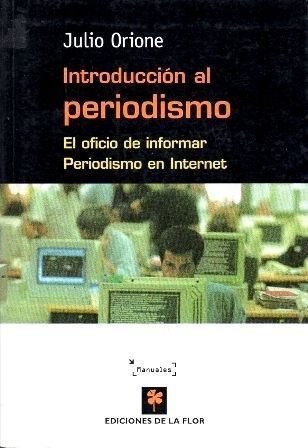 INTRODUCCION AL PERIODISMO. EL OFICIO DE INFORMAR. PERIODISMO EN INTERNET.