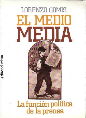 EL MEDIO MEDIA - LA FUNCIÓN POLÍTICA DE LA PRENSA