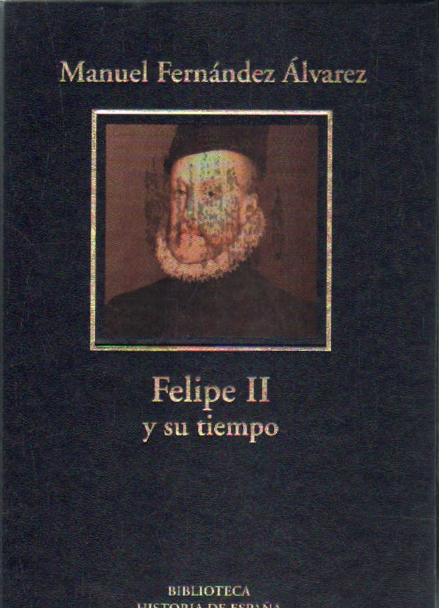 FELIPE II Y SU TIEMPO
