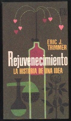REJUVENECIMIENTO. LA HISTORIA DE UNA IDEA. COLECCIÓN ROTATIVA.
