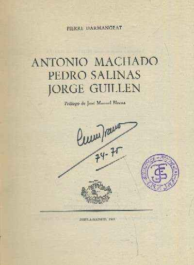 ANTONIO MACHADO. PEDRO SALINAS. JORGE GUILLÉN.
