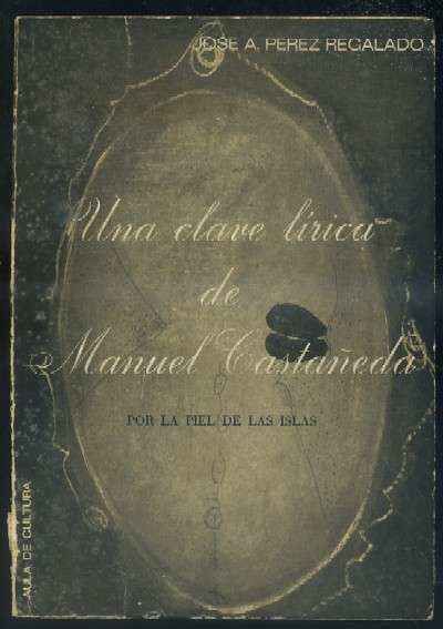 UNA CLAVE LÍRICA DE MANUEL CASTAÑEDA. POR LA PIEL DE LAS ISLAS.