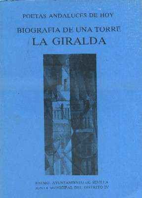 BIOGRAFIA DE UNA TORRE, LA GIRALDA. POETAS ANDALUCES DE HOY.