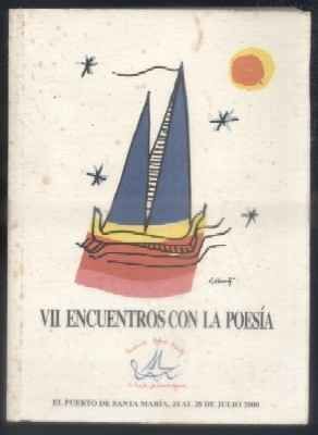 VII ENCUENTROS CON LA POESIA. EL PUERTO DE SANTA MARIA, 24 AL 28 DE JULIO DE 2000.