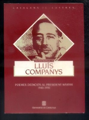 HOMENATGE A LLUIS COMPANYS. POEMES DEDICATS AL PRESIDENT MARTIR 1940-1990.