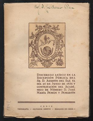 DISCURSOS LEIDOS EN LA RECEPCION DE D. AGUSTIN DEL SANZ EL 24-6-1936 Y CONTESTADOS POR J. M. PEMAN.