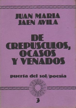 DE CREPUSCULOS, OCASOS Y VENADOS. PUERTA DEL SOL POESIA 3.