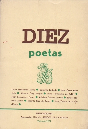 DIEZ POETAS. AGRUPACION LITERARIA AMIGOS DE LA POESIA VALENCIA 1974.