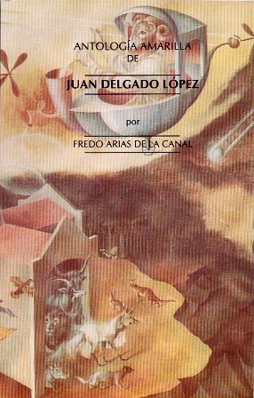 ANTOLOGIA AMARILLA DE JUAN DELGADO LOPEZ.
