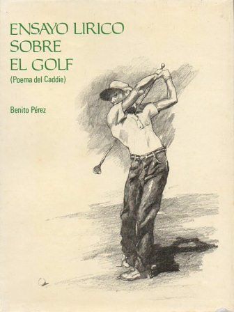 ENSAYO LIRICO SOBRE EL GOLF (POEMA DEL CADDIE)